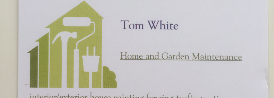 Main header - "Tom White home and garden maintenance"