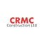 CRMC CONSTRUCTION LTD